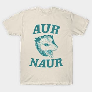 Aur Naur Shirt, Possum Weird Opossum Funny Trash Panda T-Shirt